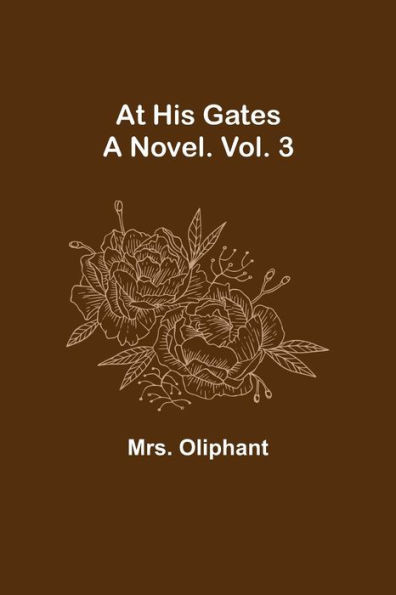 At His Gates : A Novel. Vol. 3