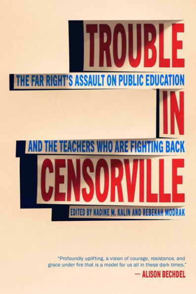 Trouble in Censorville : The Far Right's Assault on Public Education and the Teachers Who Are Fighting Back