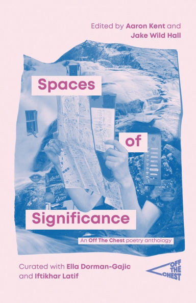 Spaces of Significance : An Off The Chest Poetry Anthology