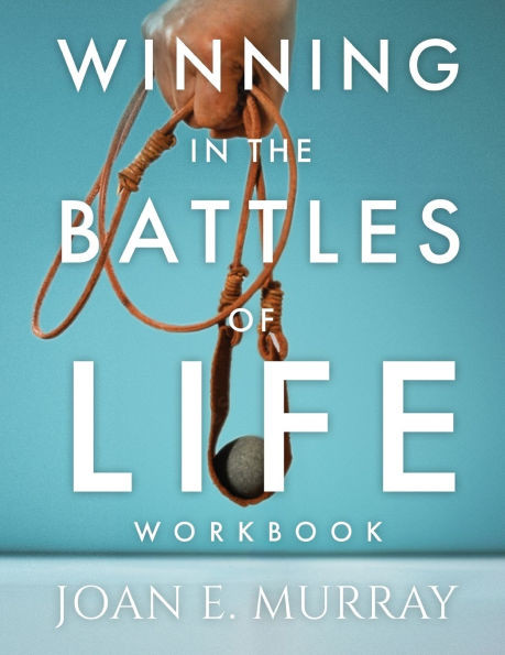 Winning In The Battles Of Life Workbook : Discover Keys To Victory
