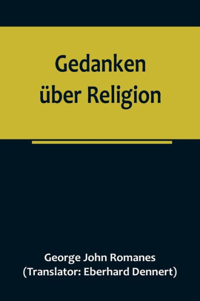 Gedanken über Religion; Die religiöse Entwicklung eines Naturforschers vom Atheismus zum Christentum.