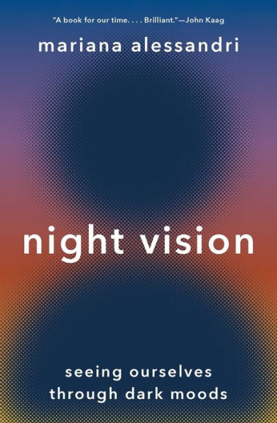 Night Vision : Seeing Ourselves Through Dark Moods