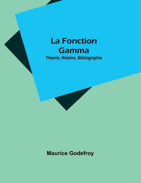 La Fonction Gamma : Théorie, Histoire, Bibliographie