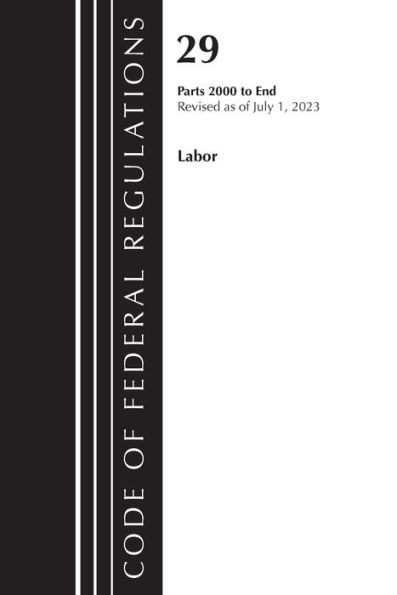 Code of Federal Regulations, Title 29 Labor/OSHA 2000-End, Revised As of July 1 2023
