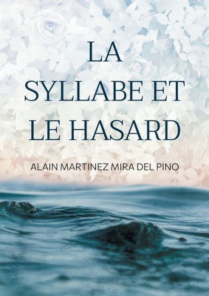 La Syllabe et le Hasard : Poésie