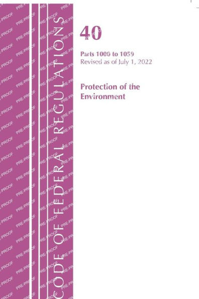 Code of Federal Regulations, Title 40 Protection of the Environment 1000-1059, Revised as of July 1, 2022