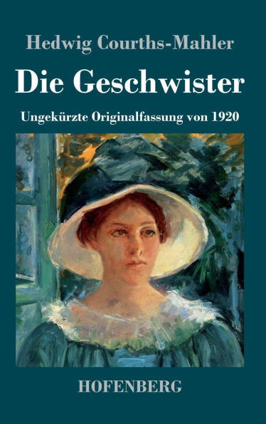 Die Geschwister : Ungekürzte Originalfassung von 1920