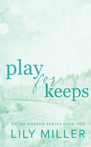 Play For Keeps : A Small Town Single Mom, Age Gap Romance