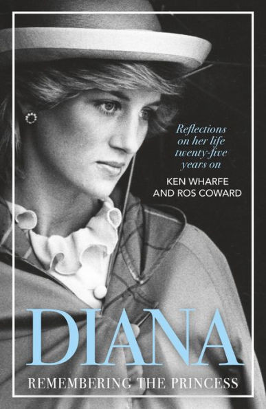 Diana - Remembering the Princess : Reflections on Her Life, Twenty-five Years on from Her Death