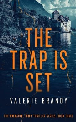 The Trap is Set : The Predator / Prey Thriller Series: Book Three