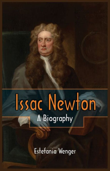 Issac Newton : A Biography