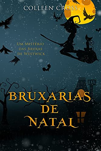 Bruxarias De Natal: Um Mistério Das Bruxas De Westwick (Série Mistérios Das Bruxas De Westwick) (Portuguese Edition)
