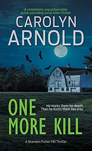One More Kill: A Completely Unputdownable Pulse-Pounding Serial Killer Thriller (Brandon Fisher Fbi) - 9781989706619