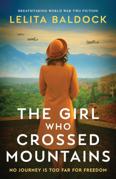The Girl Who Crossed Mountains : Breathtaking World War Two Fiction