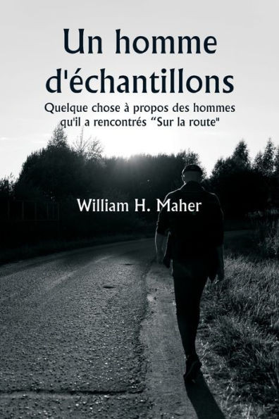 Un homme d'échantillons Quelque chose à propos des hommes qu'il a rencontrés ""Sur la route""
