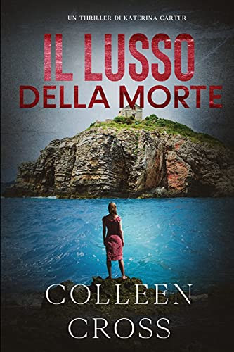 Il Lusso Della Morte: Un Thriller Di Katerina Carter (I Thriller Di Katerina Carter) (Italian Edition)