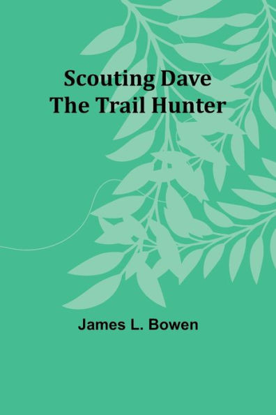 Scouting Dave : The Trail Hunter