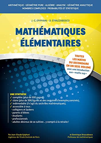Mathématiques Élémentaires: Toutes Les Maths Du Secondaire En Un Seul Volume Avec Une Introduction Aux Maths Sup' (French Edition)