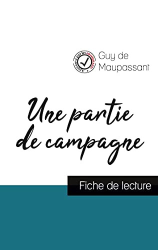 Une Partie De Campagne De Guy De Maupassant (Fiche De Lecture Et Analyse Complète De L'Oeuvre)