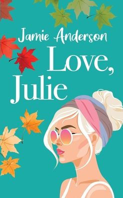 Love, Julie : A Poignant and Humorous Romance
