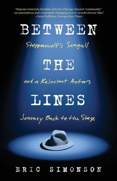 Between the Lines : A Reluctant Actor's Journey Back to the Stage