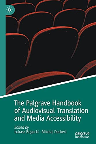 The Palgrave Handbook Of Audiovisual Translation And Media Accessibility (Palgrave Studies In Translating And Interpreting)
