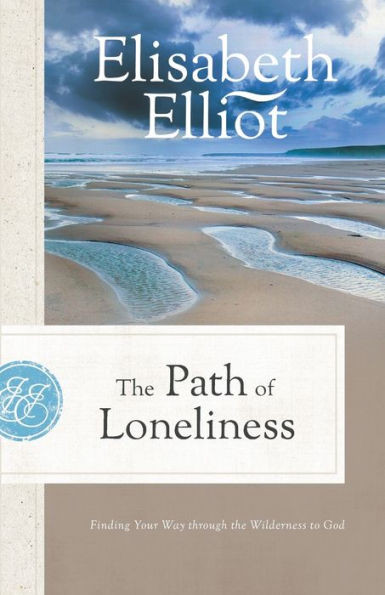 The Path of Loneliness : Finding Your Way through the Wilderness to God