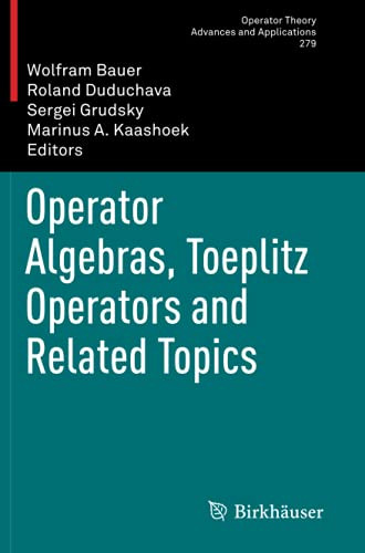 Operator Algebras, Toeplitz Operators And Related Topics (Operator Theory: Advances And Applications)