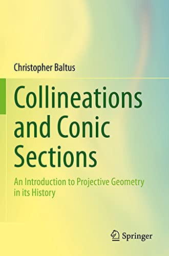 Collineations And Conic Sections: An Introduction To Projective Geometry In Its History