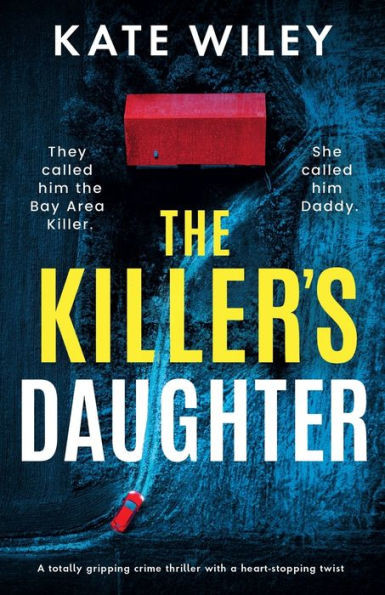 The Killer's Daughter : A Totally Gripping Crime Thriller with a Heart-stopping Twist