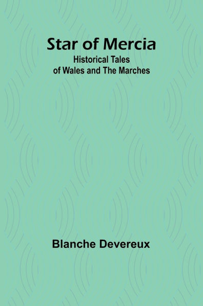 Star of Mercia : Historical Tales of Wales and the Marches