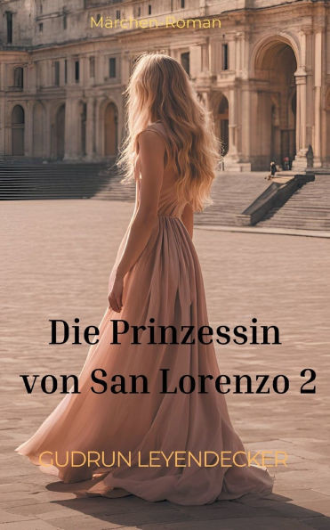 Die Prinzessin von San Lorenzo 2 : Märchen-Roman