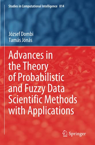Advances In The Theory Of Probabilistic And Fuzzy Data Scientific Methods With Applications (Studies In Computational Intelligence)