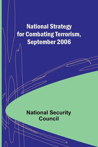 National Strategy for Combating Terrorism, September 2006