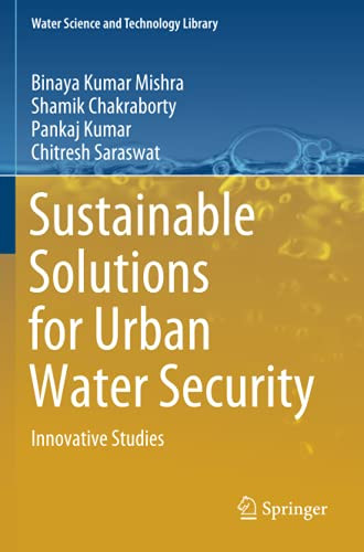 Sustainable Solutions For Urban Water Security: Innovative Studies (Water Science And Technology Library)