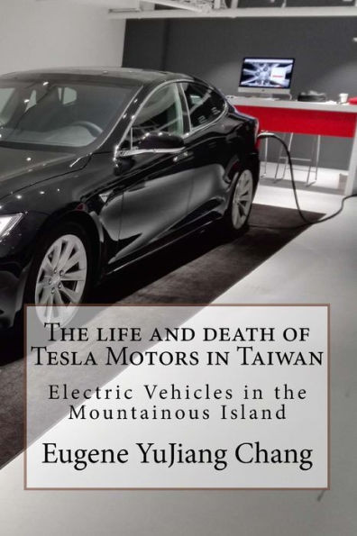 The Life and Death of Tesla Motors in Taiwan : Electric Vehicles in the Mountainous Island