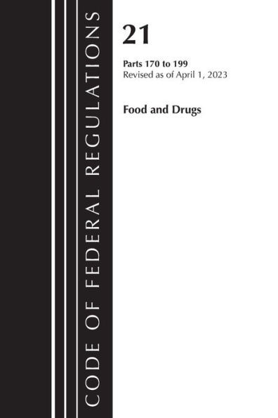 Code of Federal Regulations, Title 21 Food and Drugs 170-199, 2023