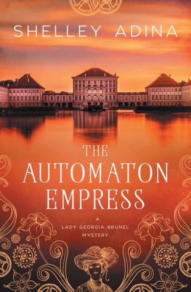 The Automaton Empress : A Steampunk Adventure Mystery