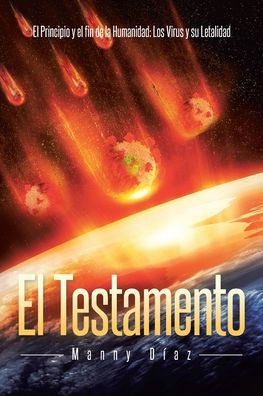 El Testamento : El Principio y el fin de la Humanidad: Los Virus y su Letalidad