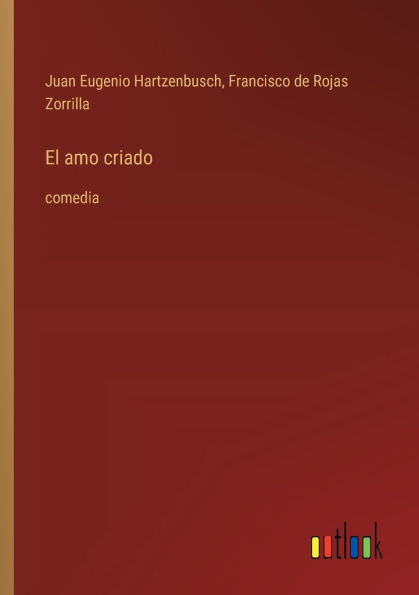 El amo criado : comedia