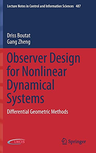 Observer Design For Nonlinear Dynamical Systems: Differential Geometric Methods (Lecture Notes In Control And Information Sciences, 487)