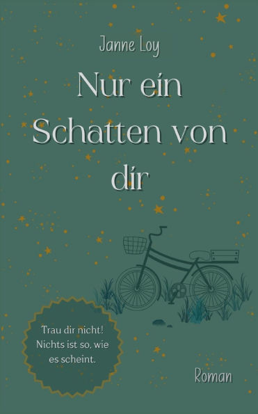 Nur ein Schatten von dir : Trau dir nicht! Nichts ist so, wie es scheint.