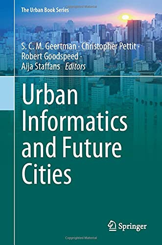 Urban Informatics And Future Cities (The Urban Book Series)