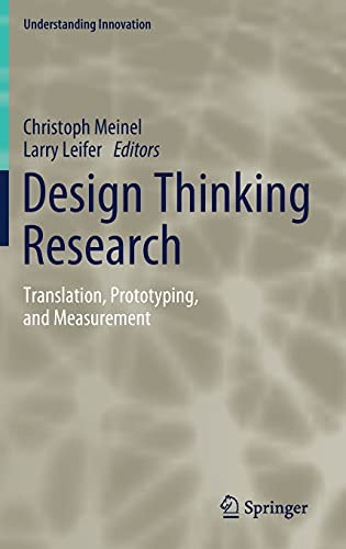 Design Thinking Research: Translation, Prototyping, And Measurement (Understanding Innovation)