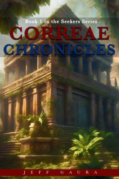 Correae Chronicles : Book 1 in the Seekers Series