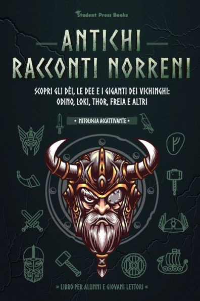 Antichi racconti nordici : Scopri gli dèi, le dee e i giganti dei vichinghi: Odino, Loki, Thor, Freia e altri (Libro per alunni e giovani lettori)