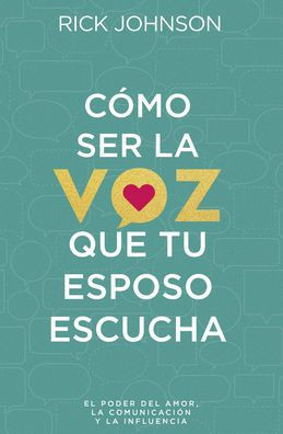 Cómo Ser La Voz Que Tu Esposo Escucha