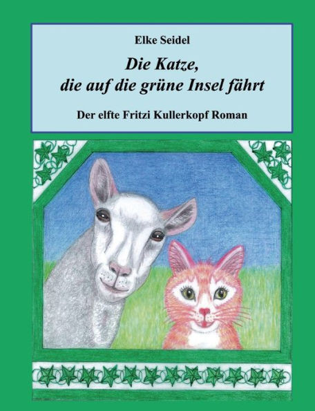 Die Katze, die auf die grüne Insel fährt : Der elfte Fritzi Kullerkopf Roman
