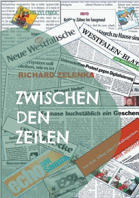 Zwischen den Zeilen : Aus dem Alltag eines Lokalreporters