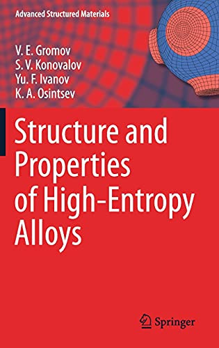 Structure And Properties Of High-Entropy Alloys (Advanced Structured Materials, 107)